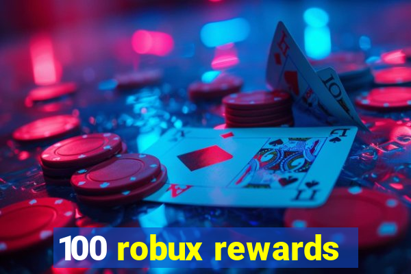 100 robux rewards